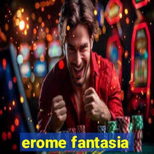 erome fantasia